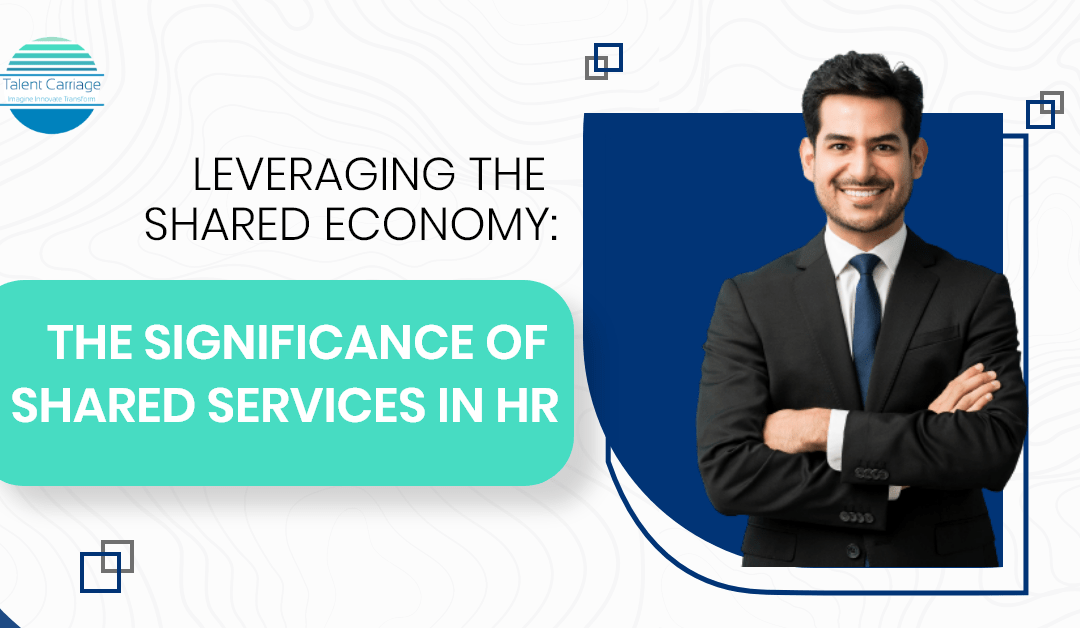 Leveraging the Shared Economy: The Significance of Shared Services in HR